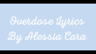 &quot;Overdose&quot; by Alessia Cara Lyrics