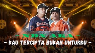 Download lagu NDX AKA - Kau Tercipta Bukan Untukku New Version (  Lyric Vedio ) mp3
