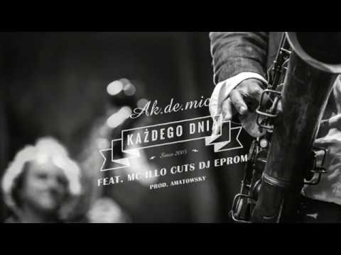 AK.DE.MIC - Każdego Dnia Feat. MC ILLO Cuts Dj Eprom