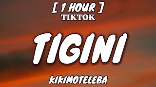 Kikimoteleba - TIGINI (Lyrics) [1 Hour Loop] Ti-ti-gi-ni-ti-ti-ti-gi-ni-ti-ti-ti-gi [TikTok Song]