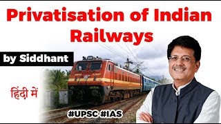 Privatisation of Indian Railways - Benefits of private trains explained, Current Affairs 2020 #UPSC