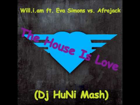Will.i.am ft. Eva Simons vs. Afrojack - The House Is Love (Dj HuNi Mash)
