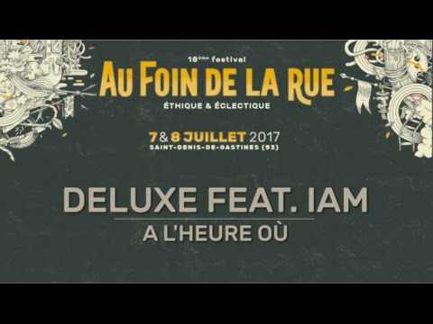 Deluxe feat. IAM • A l’heure où • Chansigne Au Foin De La Rue 2017