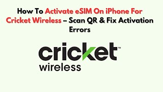 How To Activate eSIM on iPhone for Cricket Wireless – Scan QR & Fix Activation Errors