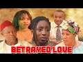 Betrayed Love- A Nigerian Movie