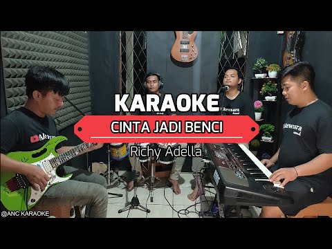 CINTA JADI BENCI KARAOKE NADA COWOK Richy Adella