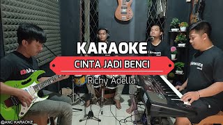 Download lagu CINTA JADI BENCI KARAOKE NADA COWOK Richy Adella mp3