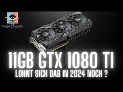 11GB GTX 1080ti in 2024, lohnt sich das noch ?