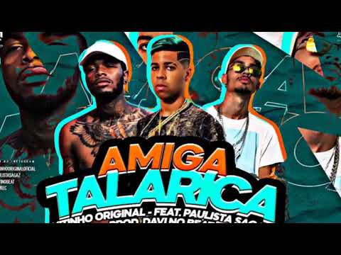 Vitinho Original e Paulista Sagaz - AMIGA TALARICA ( Prod: David no Beat )