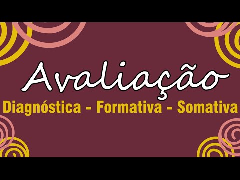 Avaliação Educacional - Avaliação diagnóstica, formativa e somativa