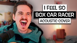 I Feel So (Box Car Racer Acoustic Cover)