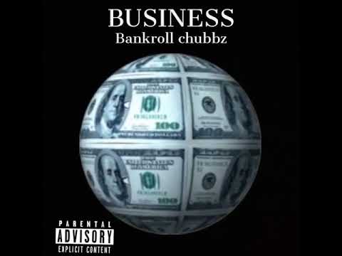 Bankroll Chubbz-"BUSINESS"(official audio)(prod.slimalmighty)