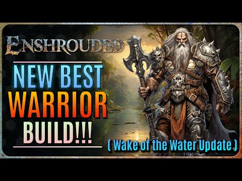 NEW BEST WARRIOR BUILD IN ENSHROUDED!! (Wake of the Water Update)