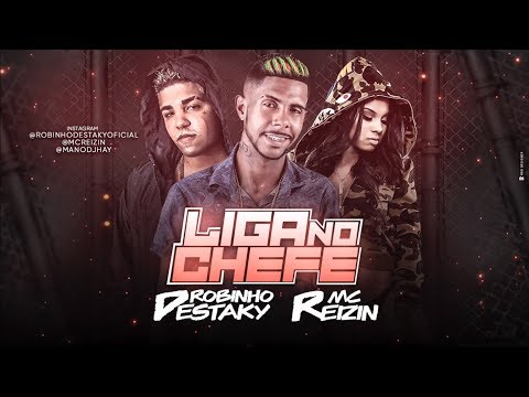 ROBINHO DESTAKY E MC REIZIN - LIGA NO CHEFE