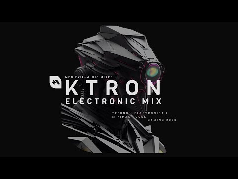 KTRON ELECTRONIC MIX | Medievil-Music Mixes | Techno - Electronica - Minimal House | Gaming 2024