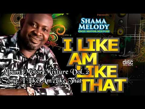 I Like Am Like That - Motor Mixture Vol.2 - Shama Melody - High Life Bongo Music