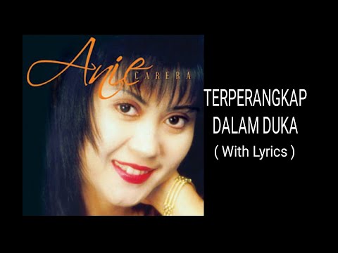 ANIE CARERA - TERPERANGKAP DALAM DUKA ( WITH LYRICS )
