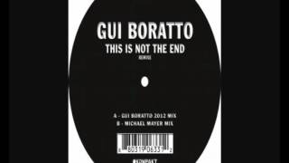 Gui Boratto -- This Is Not The End (Gui Boratto Mix)