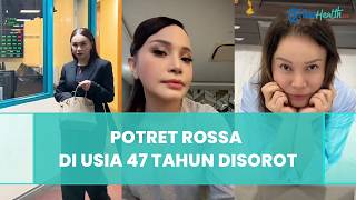 Sakit Hati Dituding Gagal Oplas, Potret Rossa di Usia 47 Tahun Disorot, Tetap Awet Muda dan Glowing