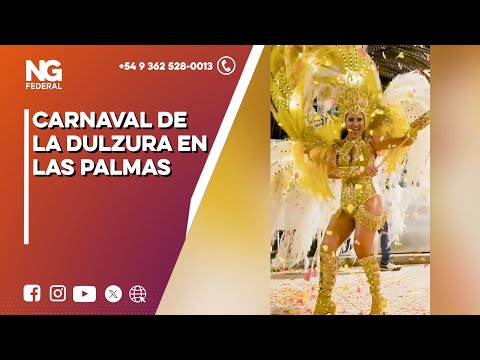 NGFEDERAL - CARNAVAL DE LA DULZURA EN LAS PALMAS  -  CHACO