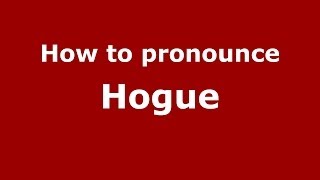 How to pronounce Hogue