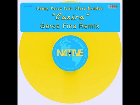 Danny Perez feat. Clara Mendes - Cueira (Garoa Fina Remix)