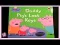 PEPPA PIG DADDY PIG S LOST KEYS Read Aloud Storybook For Kids Children