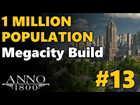 1 MILLION Population Megacity Build - Anno 1800 | All DLC No Mods | #13