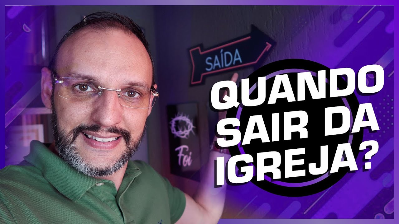 QUANDO SAIR DA IGREJA?