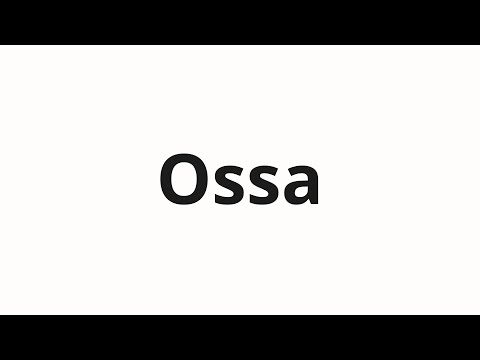 How to pronounce Ossa