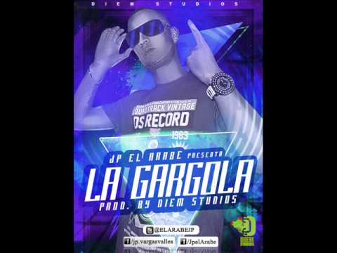 Jp EL ARABE - La Gargola ( By. La Rana DIEM STUDIOS ) ★Estreno 2013★