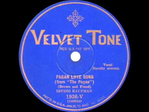 Irving Kaufman - Pagan Love Song - 1929
