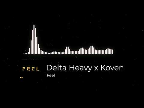 Delta heavy x Koven - Feel