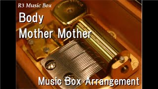 Body/Mother Mother [Music Box]