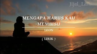 Download lagu MENGAPA HARUS KAU MEMBISU | LEON | LIRIK mp3 Download lagu MENGAPA HARUS KAU MEMBISU | LEON | LIRIK mp3