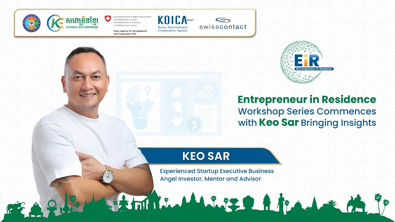 Entrepreneur-in-Residence Workshops Series Commences with Keo Sar Bringing Insights