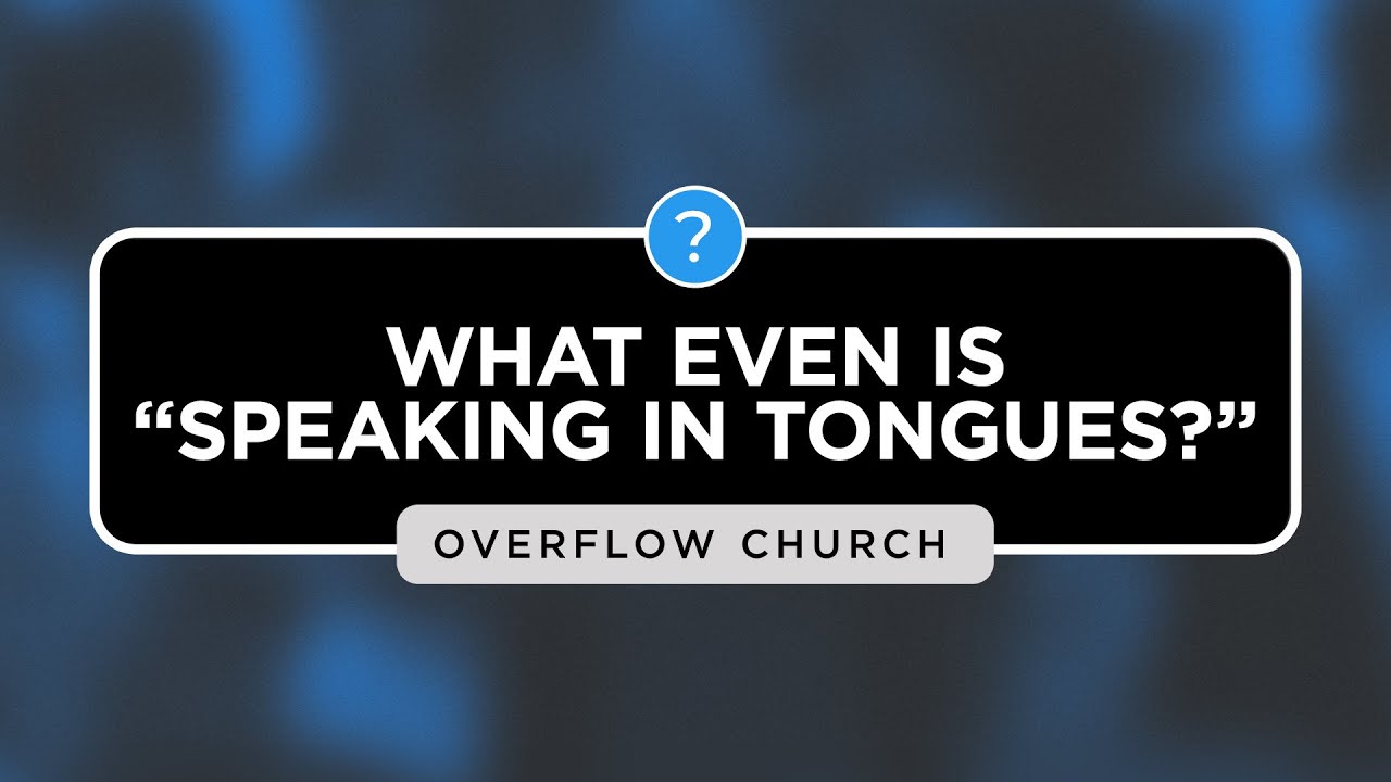 What Even Is Speaking In Tongues?