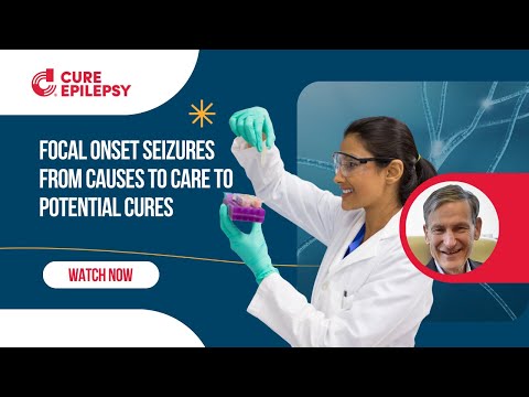 Focal Onset Seizures: From Causes to Care to Potential Cures