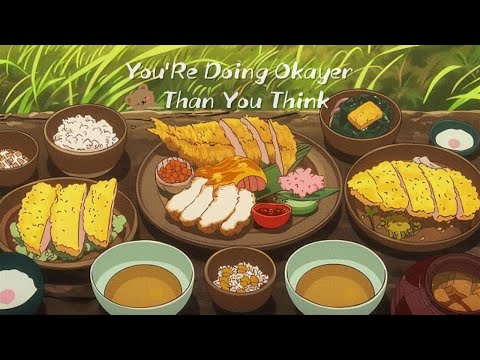 You're doing okayer than you think