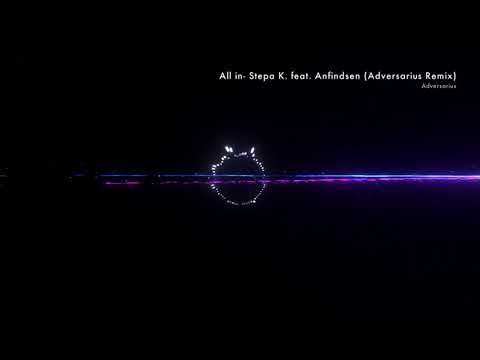 All in- Stepa K. Feat. Anfindsen (Adversarius Remix)