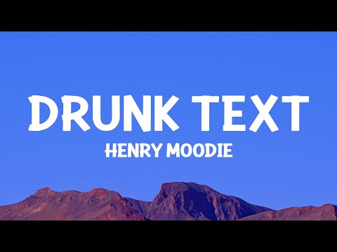 @HenryMoodie - drunk text (Lyrics)