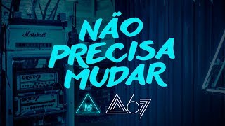 Analaga &amp; Atitude 67 - Não Precisa Mudar (Live In VIP)