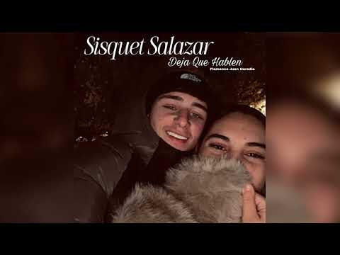 Sisquet Salazar - Deja Que Hablen "FT. Flamenco Juan Heredia*