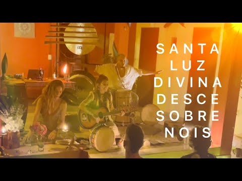 SANTA LUZ DIVINA desce sobre nois #musicamedicina
