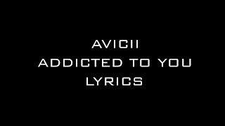 Avicii - Addicted To You (David Guetta Remix) (Lyrics)
