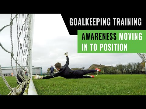 GOALKEEPER TRAINING I AWARENESS & MOVING IN TO POSITION