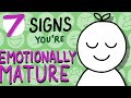 7 Signs You Are Emotionally Mature