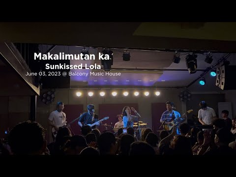 Makalimutan Ka - Sunkissed Lola (Live @ Balcony Music House)
