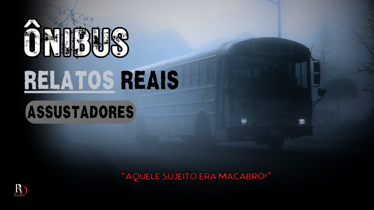 DESTINOS MEDONHOS: 4 RELATOS DE TERROR QUE SE DESENROLAM NO ÔNIBUS #RD