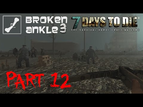 7 Days to Die Co-op Multiplayer Broken Ankle 2 - Alpha 12.4 - "Hub Night" Part 12